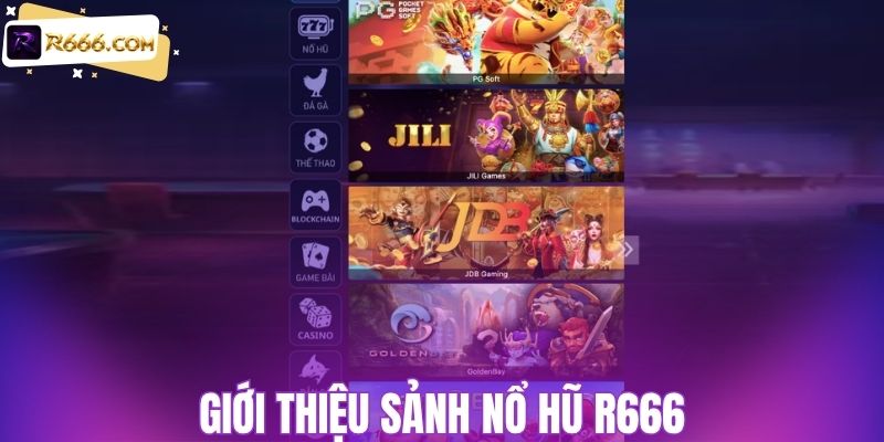 Giới thiệu sảnh nổ hũ R666