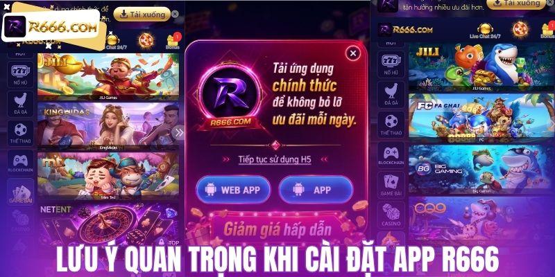 Lưu ý quan trọng khi cài đặt app R666