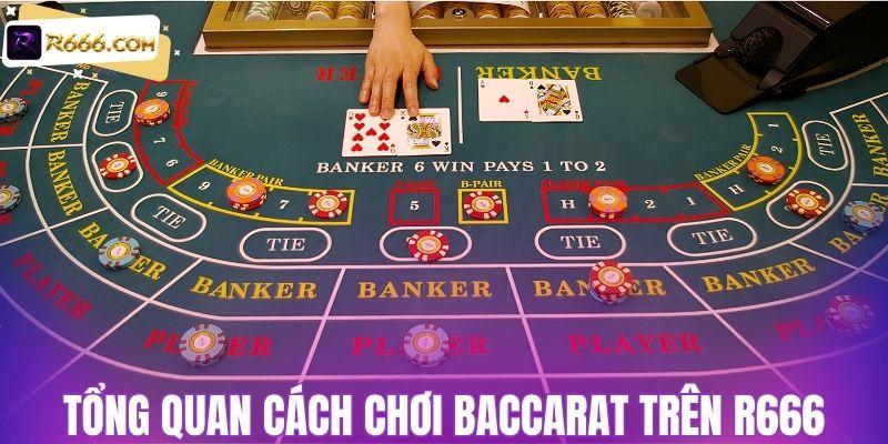 Tổng quan cách chơi baccarat trên R666