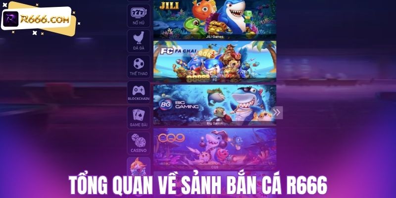 Tổng quan về sảnh bắn cá R666